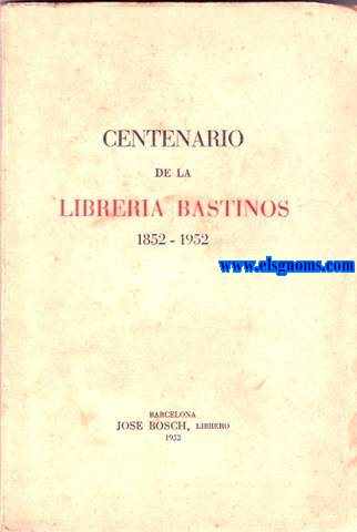 Centenario de la Librera Bastinos (1852-1952).
