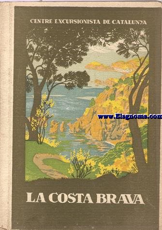 Centre Excuesionista de Catalunya. La Costa Brava. Del Tordera al Ter. Del Ter al Fluvi. La pennsula del Cap de Creus. Del Fluvi al Cap de Cervera. Itineraris recomenables. Club Alp Catal