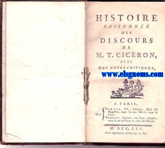 Histoire raisonne des discours de M.T. Cicron, avec des notes critiques,historiques,&c.