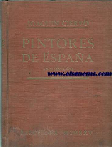 Pintores de Espaa.Narraciones biogrficas y de investigacin.Con 37 ilustraciones (1480-1847).