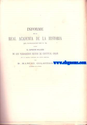 Informe de la Real Academia de la Historia al gobierno de S.M. sobre el supuesto hallazgo de los verdaderos restos de Cristval Coln en la Iglesia Catedral de Santo Domingo.