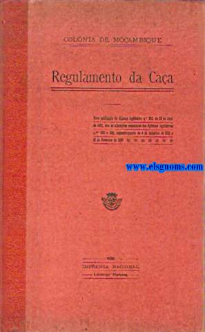 Colonia de Moambique. Regulamento da Caa. Nova publicao do diploma legislativo n 343 de 23 de Abril de 1932, com as alteraes  constantes...