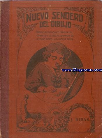 Nuevo Sendero del Dibujo. Mtodo pedaggico racional compuesto de dibujos escogidos de D. Carlos Comas y de D. Ernesto Prats.