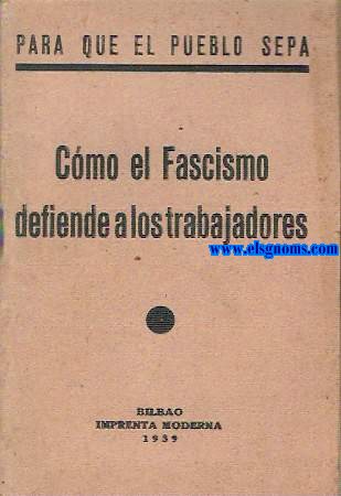 Para que el pueblo sepa. Cmo el Fascismo defiende a los trabajadores.