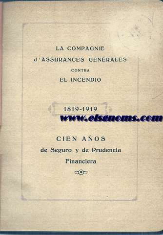 La Compagnie d'Assurances Gnrales Contra el Incendio. Cien aos de Seguro y de Prudencia Financiera. 1819-1919.