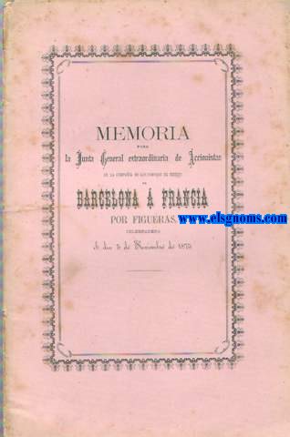 Compaa de los Caminos de Hierro de Barcelona a Francia por Figueras.Memoria para la Junta General Extraordinaria de Accionistas de la... celebradera el da 3 de Noviembre de 1875.