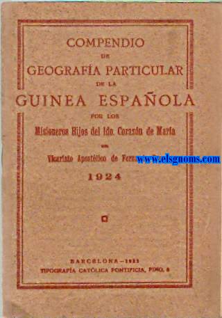 Compendio de Geografa particular de la Guinea Espaola. Por los Misioneros Hijos de Ido. Corazn de Mara del Vicariato Apostlico de Fernando Poo 1924.