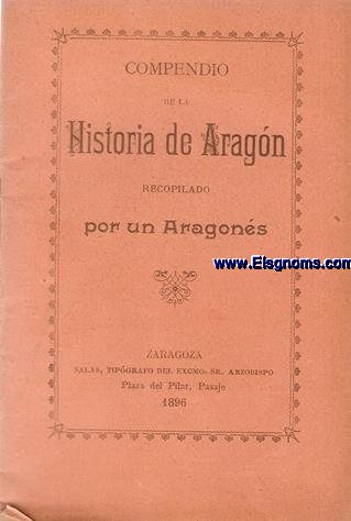 Compendio de la Historia de Aragn. Recopilado por un Aragons.