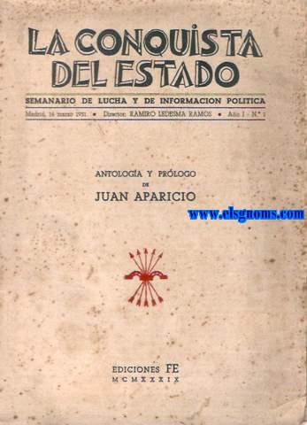 La Conquista del Estado. Semanario de lucha y de informacin poltica. Director:Ramiro Ledesma Ramos. Antologa y prlogo de Juan Aparicio.