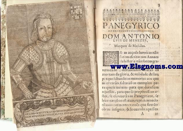 Panegyrico ao excellentissimo senhor D.Antonio Luis de Menezes Marquez de Marialua. Offerecido a seu primogenito,o senhor S.Pedro de Menezes.Conde de Cantanhede.