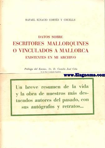 Datos sobre escritores mallorquines o vinculados a Mallorca existentes en mi archivo. Prlogo del Excmo.Sr.D. Camilo Jos Cela.