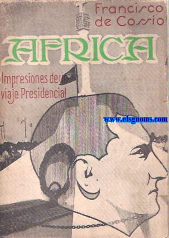 Africa. Impresiones de un viaje presidencial a las colonias portuguesas.