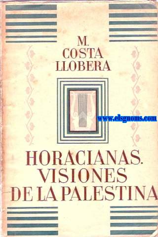 Horacianas. Visiones de la Palestina. Traduccin de Jos Vargas Tamayo. Estudio preliminar de Antonio Rubi y Lluch.