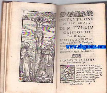 Instruttione de sacerdoti, di M. Tulio Crispoldo da Riete. Utilissima ad ogni Christiano, e massimamente a quelli che esercitano la dignit Sacerdotale, dove s'ammaestrano, non meno i sudditi, che i Sacerdoti c'hanno hauer cura di loro. E questa e' la prima parte delle sue opere.