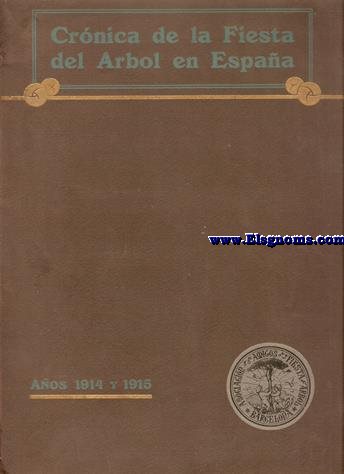 Crnica de la Fiesta del rbol en Espaa Ao 1914 y 1915. XVII de su publicacin. Fundador Rafael Puig y Valls.Director E. Mirabell Carreras.