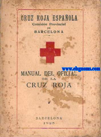 Cruz Roja Espaola. Comisin  Provincial de Barcelona. Manual del Oficial de la Cruz Roja.