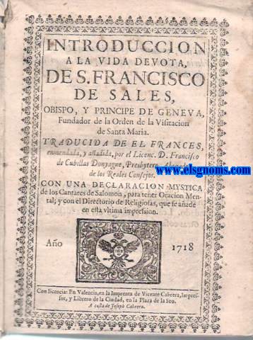 Introduccin a la vida devota de S.Francisco de Sales, Obispo y Prncipe de Gneva, Fundador de la Orden de la Visitacin de Santa Mara. Traducida del francs, enmendata y aadida por...
