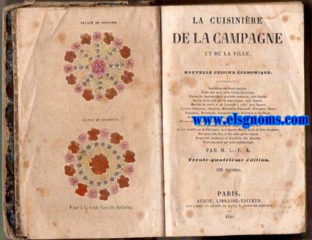La Cuisinire de la Campagne et de la Ville,ou Nouvelles de cuisine conomique,contenant:Indications des Jours maigres,table des mets selon l'ordre du service, ustensiles, instruments et procds nouveaux, service de table par les domestiques, manire de servir et de dcouper  table,cuisines franais, anglaise, Allemande, flamande, polonaise, russe, espagnole, provenale, languedocienne, italienne et gothique,au nombre de 1.300 recettes,d'une excution simple et facile.Divers moyens et recettes d'conomie domestique, de conservation dews viandes, poissons, lgumes, fruits, oeufs,etc. Article dtaill sur la Ptisserie, moyen facile de faire les glaces,... Par M.L.-E.A. (Louis - Eustache aUDOT) Trente - quatrime dition.