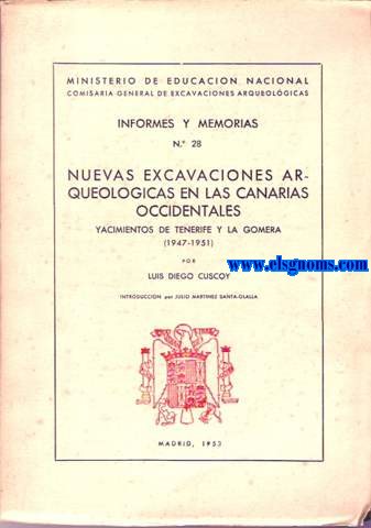 Nuevas excavaciones arqueolgicas en las Canarias Occidentales. Yacimientos de Tenerife y La Gomera (1947 - 1951). Introduccin por Julio Martnez Santa - Olalla.