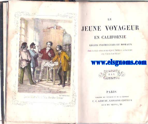 Le jeune voyayer en Californie rcits instructifs et moraux offrant des dtails curieux sur cette rgion de l'Amrique et sur les coutumes usages et moeurs de ses habitans.