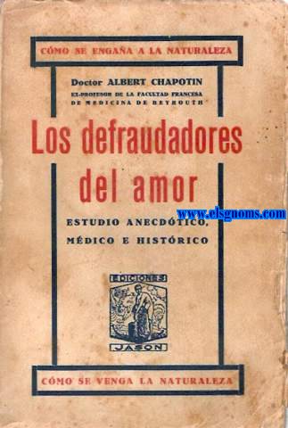 Los defraudadores del amor. Estudio anecdtico,mdico e histrico. Traduccin de Eduardo de Guzmn.