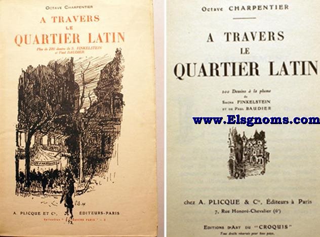 A travers le Quartier Latin. Plus de 200 dessins de S. Finkelstein et Paul Baudier.