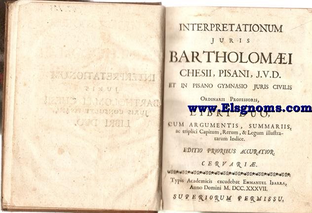 Interpretationum Juris... et in Pisano Gymnasio Juris Civilis Ordinarii Professoris, libri duo, cum argumentis, summariis, ac triplici capitum, rerum, & legum illustratarum indice. Editio prioribus accuratior.