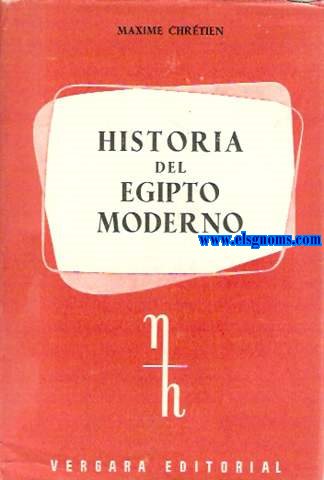 Historia del Egipto moderno. Traduccin castellana y apndice por Rafael M Bofill. Prlogo de Santiago Nadal.