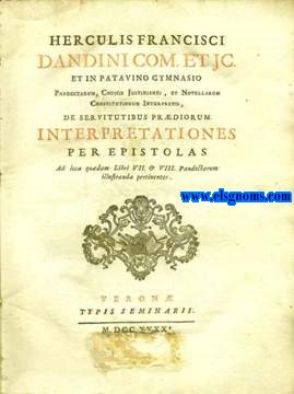 De servitutibus praediorum interpretationes per epistolas.Ad loca quaedam Libri VII. & VIII.Pandectarum illustranda pertinentes.