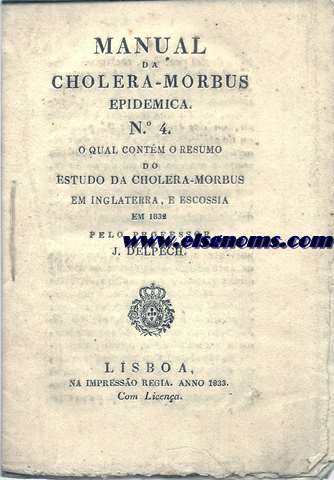 Manual da Cholera-Morbus Epidemica. N 4. o qual contm o resumo do estudo da Cholera-Morbus em Inglaterra,e Escossia en 1832 pelo professor...