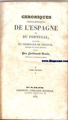 Chroniques chevaleresques de l'Espagne et du Portugal,suivis du Tisserand de Sgovie,drame du XVIIe siecle.