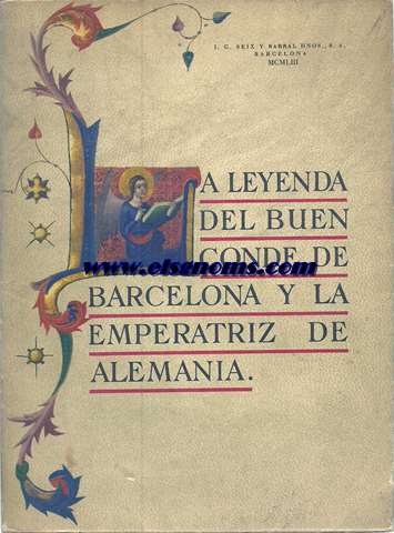 La leyenda del buen Conde de Barcelona y la Emperatriz de Alemania.Fragmento de la crnica de....ilustrado con reproducciones de miniaturas y facsmiles de manuscritos medievales.