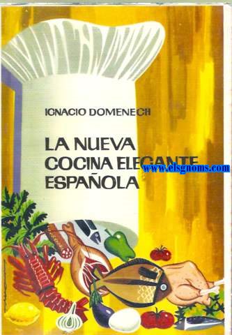 La nueva cocina elegante espaola. El manual mas prctico y completo de cocina, pastelera, repostera, refrescos,etc.