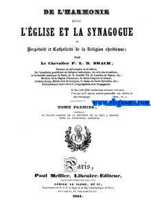 De l'harmonie entre l'Eglise et la Synagogue ou perptuit et catholicit de la religion chrtienne.