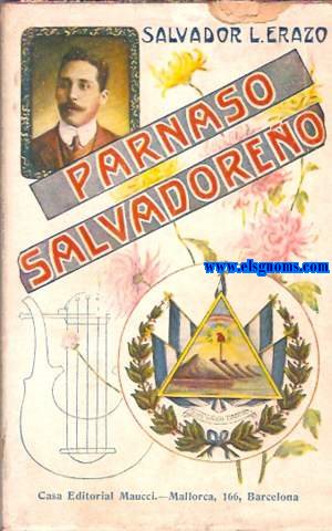 Parnaso salvadoreo. Antologa esmeradamente seleccionada de los mejores poetas de la Repblica del Salvador.