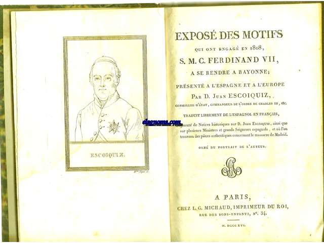 Expos des motifs qui ont engag en 1808,S.M.C.Ferdinand VII,a se rendre a Bayonne;Present a l'Espagne et a l'Europe par...Tradut librement de l'espagnol en franais,augmente de Notices historiques sur D.Juan Escoiquiz,ainsi que sur plusiers Ministres et grands Seigneurs espagnols,... 
