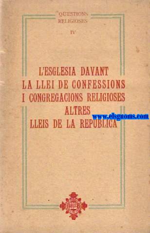 l'esglesia davant la Llei de Confessions i Congregacions Religioses i altres lleis de la Repblica. (Documents).