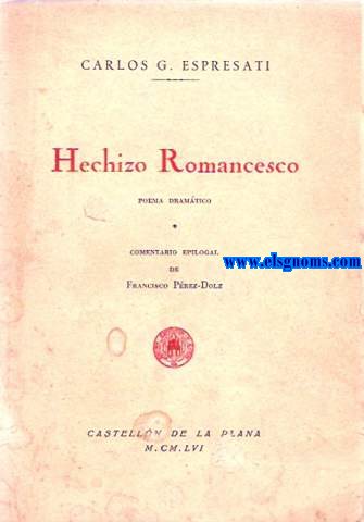 Hechizo romancesco. Poema dramtico. Comentario epilogal de Francisco Prez Dolz.