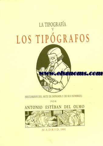 La Tipografa y los tipgrafos (Recuerdos del arte de imprimir y de sus hombres.