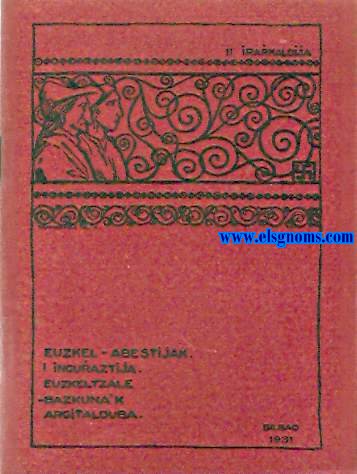 Euzkel - Abestijak. I. Inguraztija.Euzkeltzale-Bazkuna'k Argitalduba. II.  Irarkaldina.