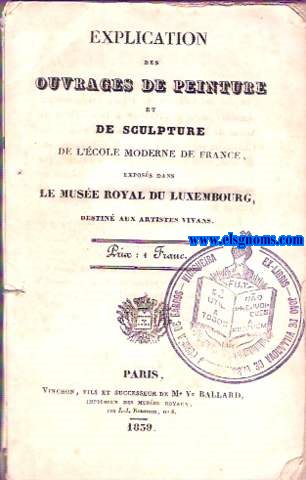 Explication des ouvrages de peinture et de sculpture de l'Ecole Moderne de France, exposs dans le Muse Royal du Luxembourg,destin aux artistes vivans.