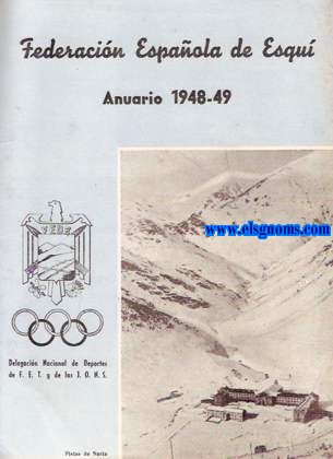 Federacin Espaola de Esqu. Anuario 1948-49. Delegacin Nacional de Deportes de F.E.T. y de las J.O.N.S.