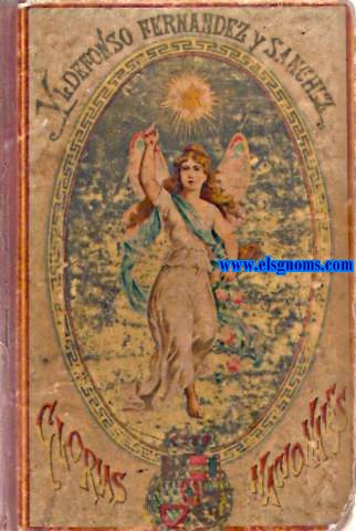 Glorias nacionales. Vidas de espaoles y espaolas clebres .Libro de lectura,en prosa y verso destinado  las escuelas de nios y de nias.