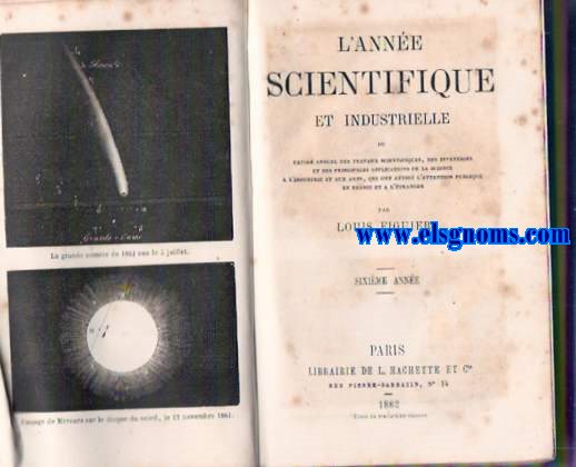 L'anne scientifique et industrielle, ou expos annuel des travaux scientifiques, des inventions et des principales applications de la science  l'industrie et aux arts, qui ont attir l'attention publique en France et a l'tranger. Sisime anne.