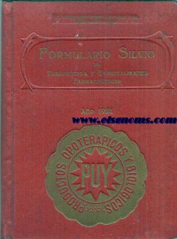 Formulario Silvio. Manual prctico de teraputica, conocimientos mdicos y especialidades faramcuticas. Vol. II. Ao de 1921.