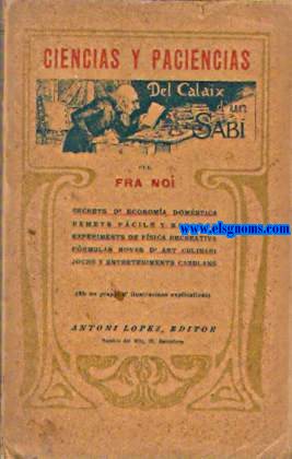 Ciencias y paciencias del calaix d'un sabi. Secrets d'economia domstica. Frmulas mdicas y culinarias. Fsica recreativa. Distraccions casulanas.
