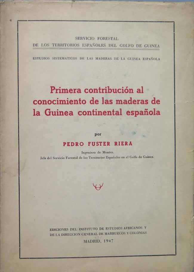 Primera contribucin al conocimiento de las maderas de la Guinea continental espaola.Servicio Forestal de los Territorios Espaoles del Golfo de Guinea.Estudios sistemticos de las maderas de la Guinea Espaola.