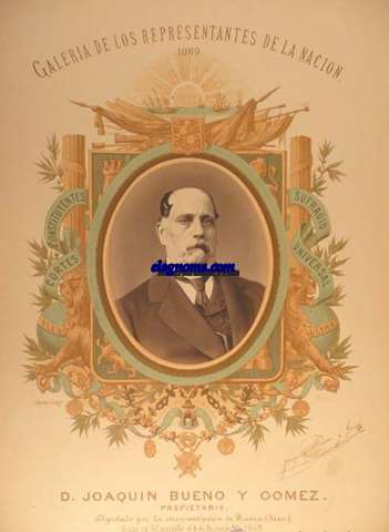 D.Joaqun Bueno y Gmez. PropietarioDiputado por la circunscripcin de Baeza (Jaen).Naci en Villacarrillo el 4 de Diciembre de 1809.