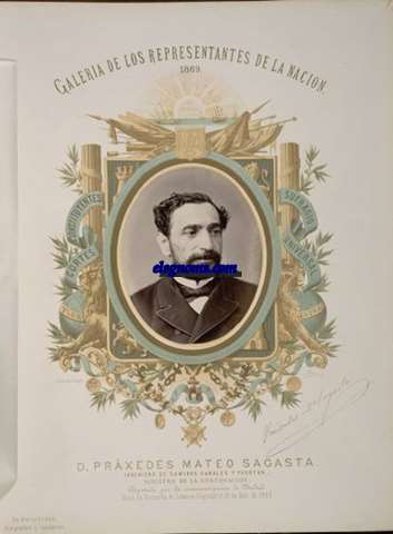 D.Prxedes Mateo Sagasta. Ingeniero de Caminos Canales y Puertos.Ministro de la Gobernacin.Diputado por la circunscripcin de Madrid.Naci en Torrecilla de Cameros (Logroo) el 21 de Julio de 1826.