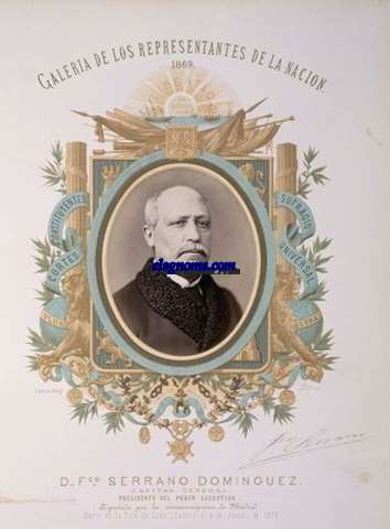 D.Francisco Serrano Domnguez. Capitn General.Presidente del Poder Ejecutivo.Diputado por la circunscripcin de Madrid.Naci en la Ysla de Leon (Cdiz) el 4 de Junio de 1810.